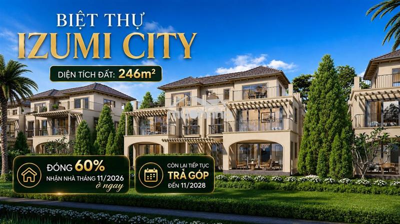 Biệt thự izumi city - từ 246m2 đất riêng đến một không gian sống chất